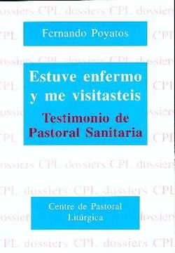portada Estuve enfermo y me visitasteis: Testimonio de pastoral sanitaria (DOSSIERS CPL) (in Spanish)
