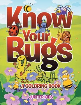 portada Know Your Bugs (A Coloring Book) (en Inglés)