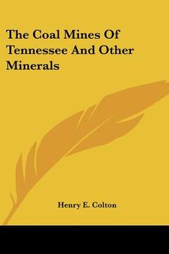 portada the coal mines of tennessee and other minerals (en Inglés)