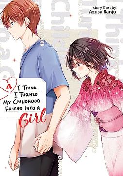 portada I Think i Turned my Childhood Friend Into a Girl Vol. 4 (in English)