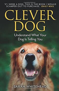 portada clever dog: the secrets your dog wants you to know. sarah whitehead (in English)