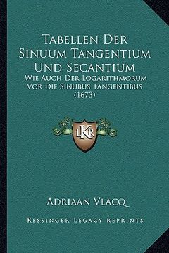 portada Tabellen Der Sinuum Tangentium Und Secantium: Wie Auch Der Logarithmorum Vor Die Sinubus Tangentibus (1673) (in German)