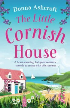 portada The Little Cornish House: A Heart-Warming, Feel-Good Romantic Comedy to Escape With This Summer 