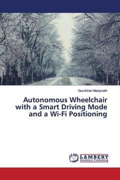portada Autonomous Wheelchair with a Smart Driving Mode and a Wi-Fi Positioning (en Inglés)