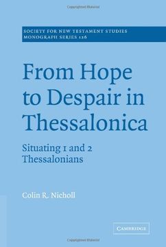 portada From Hope to Despair Thessalonica: Situating 1 and 2 Thessalonians (Society for new Testament Studies Monograph Series) 