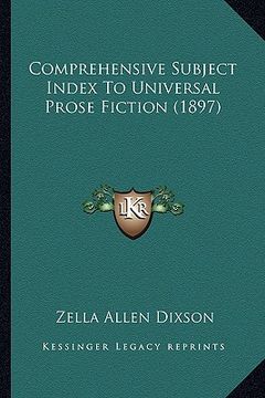 portada comprehensive subject index to universal prose fiction (1897) (en Inglés)