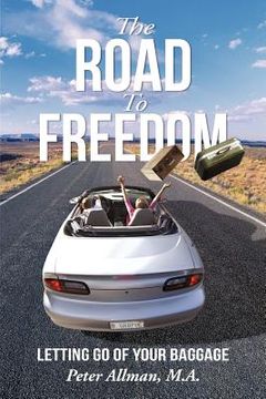 portada the road to freedom: letting go of your baggage (en Inglés)