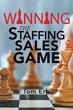 portada Winning the Staffing Sales Game: The Definitive Game Plan for Sales Success in the Staffing Industry (en Inglés)