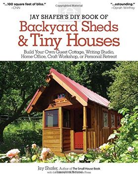 portada Jay Shafer's DIY Book of Backyard Sheds & Tiny Houses: Build Your Own Guest Cottage, Writing Studio, Home Office, Craft Workshop, or Personal Retreat