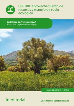 portada Aprovechamiento de Recursos y Manejo de Suelo Ecológico. Agau0108 - Agricultura Ecológica