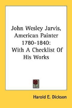 portada john wesley jarvis, american painter 1780-1840: with a checklist of his works (en Inglés)