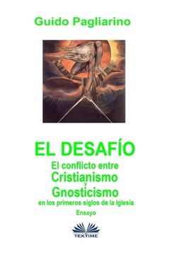 portada El Desafío: El conflicto entre cristianismo y gnosticismo en los primeros siglos de la Iglesia - Ensayo