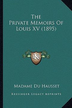 portada the private memoirs of louis xv (1895) (en Inglés)