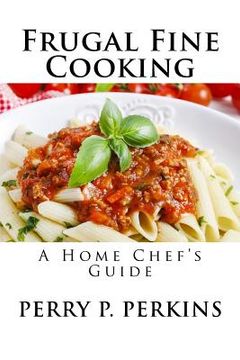 portada The Home Chef's Guide to Frugal Fine Cooking