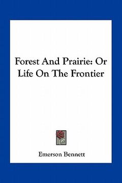 portada forest and prairie: or life on the frontier