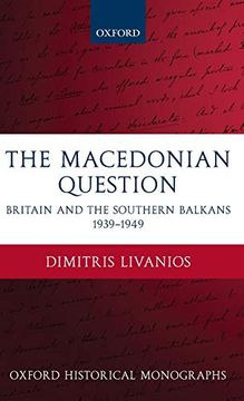 portada The Macedonian Question: Britain and the Southern Balkans 1939-1949 (Oxford Historical Monographs) (en Inglés)