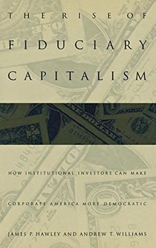 portada The Rise of Fiduciary Capitalism: How Institutional Investors can Make Corporate America More Democratic 