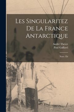 portada Les singularitez de la France antarctique; nouv. éd (en Francés)