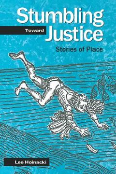 portada stumbling toward justice: stories of place (en Inglés)