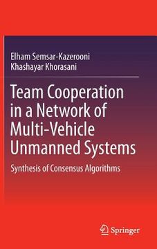 portada team cooperation in a network of multi-vehicle unmanned systems: synthesis of consensus algorithms (en Inglés)