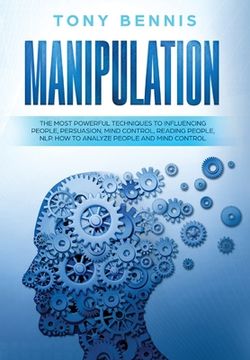 portada Manipulation: The Most Powerful Techniques to Influencing People, Persuasion, Mind Control, Reading People, NLP. How to Analyze Peop (en Inglés)