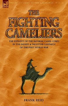 portada the fighting cameliers - the exploits of the imperial camel corps in the desert and palestine campaign of the great war (en Inglés)