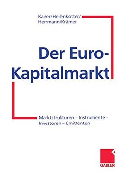 portada Der Euro-Kapitalmarkt: Marktstrukturen -- Instrumente -- Investoren -- Emittenten (in German)