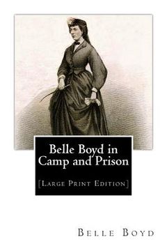 portada Belle Boyd in Camp and Prison: [Large Print Edition] (en Inglés)