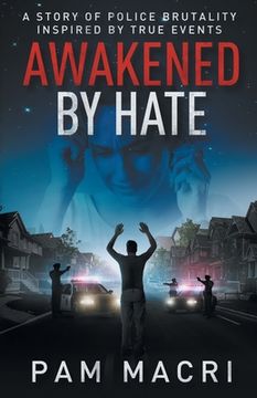 portada AWAKENED BY HATE A story of police brutality inspired by true events (en Inglés)