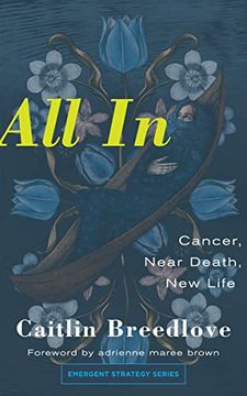 portada All in: Cancer, Near Death, new Life (Emergent Strategy, 11) (en Inglés)