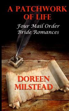 portada A Patchwork Of Life: Four Mail Order Bride Romances (en Inglés)
