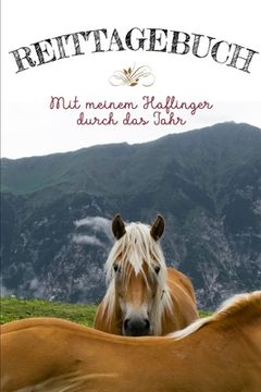 portada Reittagebuch: Das Reit- und Trainingsbuch zum Eintragen für über 200 Reiteinheiten - Mit meinem Haflinger durch das Jahr - Jahreskal (en Alemán)