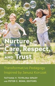 portada Nurture, Care, Respect, and Trust: Transformative Pedagogy Inspired by Janusz Korczak (Early Years and Youth Studies) 