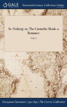 portada St. Ostberg: or, The Carmelite Monk: a Romance; VOL. I (en Inglés)