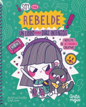portada Soy tan Rebelde: Un Libro Para Dias Intensos (in Spanish)