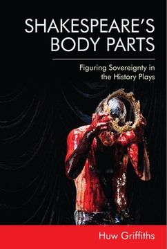 portada Shakespeare's Body Parts: Figuring Sovereignty in the History Plays (en Inglés)
