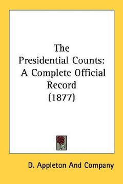 portada the presidential counts: a complete official record (1877) (en Inglés)