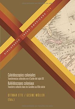 portada Caleidoscopios Coloniales: Transferencias Culturales en el Caribe del Siglo xix (in Spanish)