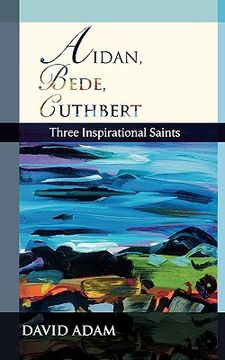 portada aidan, bede, cuthbert: three inspirational saints (en Inglés)