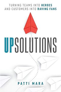 portada Upsolutions: Turning Teams Into Heroes and Customers Into Raving Fans 