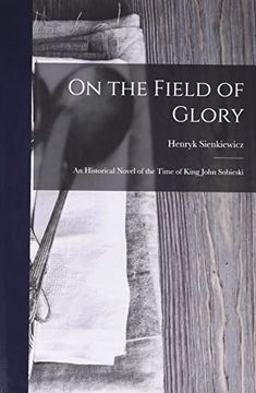 portada On the Field of Glory: An Historical Novel of the Time of King John Sobieski (in English)