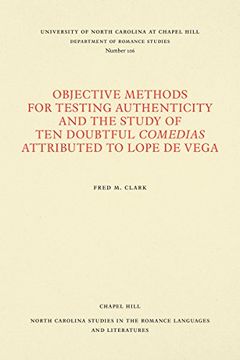 portada Objective Methods for Testing Authenticity and the Study of ten Doubtful Comedias Attributed to Lope de Vega (North Carolina Studies in the Romance Languages and Literatures) (in English)
