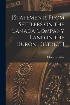 portada [Statements From Settlers on the Canada Company Land in the Huron District] [microform] (en Inglés)