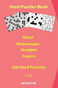 portada Hard Puzzles Book - Hitori, Minesweeper, Straights, Suguru - 200 Hard Puzzles (en Inglés)