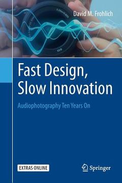 portada Fast Design, Slow Innovation: Audiophotography Ten Years on (en Inglés)
