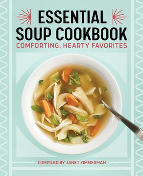 portada The Essential Soup Cookbook: Comforting, Hearty Favorites (en Inglés)