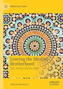 portada Leaving the Muslim Brotherhood: Self, Society and the State (in English)