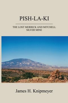 portada Pish-La-KI: The Lost Merrick and Mitchell Silver Mine (en Inglés)