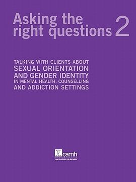 portada asking the right questions 2: talking with clients about sexual orientation and gender identity in mental health, counselling and addiction settings (en Inglés)