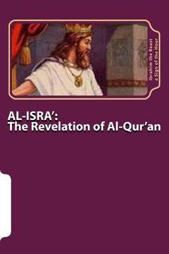 portada Al-Isra': The Revelation of Al-Qur'an (en Inglés)